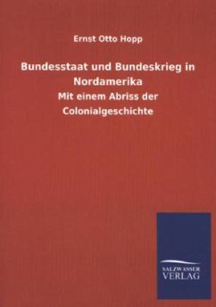 Bundesstaat und Bundeskrieg in Nordamerika - Hopp, Ernst Otto