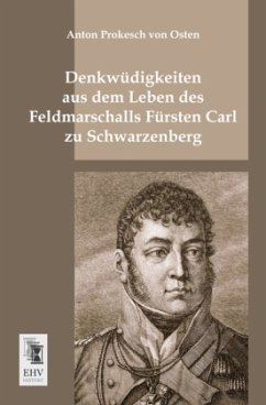 Denkwüdigkeiten aus dem Leben des Feldmarschalls Fürsten Carl zu Schwarzenberg - Prokesch von Osten, Anton von