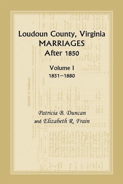 Loudoun County, Virginia Marriages After 1850, Volume 1, 1851-1880 - Duncan, Patricia B.; Brewer, Mary Marshall; Frain, Elizabeth R.