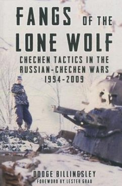 Fangs of the Lone Wolf: Chechen Tactics in the Russian-Chechen War 1994-2009 - Billingsley, Dodge