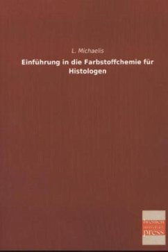 Einführung in die Farbstoffchemie für Histologen - Michaelis, L.