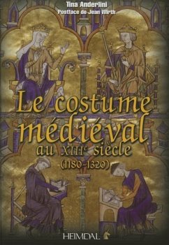 Le Costume Médiévale Au Xiiième Siècle (1180-1320) - Anderlini, Tina