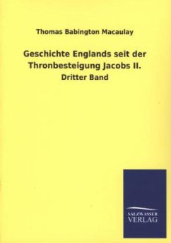 Geschichte Englands seit der Thronbesteigung Jacobs II. - Macaulay, Thomas B.