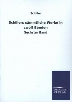 Schillers sämmtliche Werke in zwölf Bänden - Schiller, Friedrich