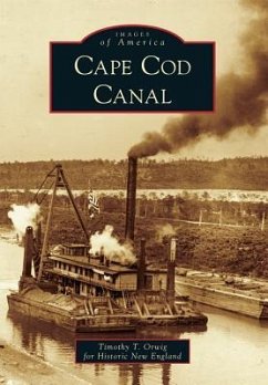 Cape Cod Canal - Orwig, Timothy T.; Historic New England