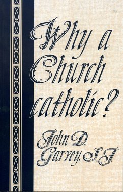 Why a Church Catholic? - Garvey, John D