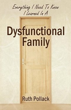 Everything I Need to Know I Learned in a Dysfunctional Family - Pollack, Ruth