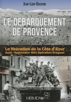 Opération Dragoon: Les Combats de la Riviera - Août-Septembre 1944 - Gassend, Jean-Loup