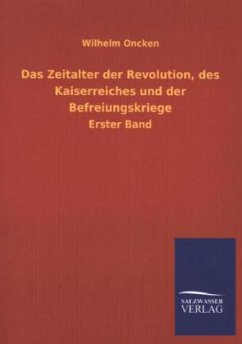 Das Zeitalter der Revolution, des Kaiserreiches und der Befreiungskriege - Oncken, Wilhelm