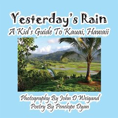 Yesterday's Rain --- A Kid's Guide to Kauai, Hawaii - Dyan, Penelope