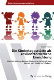 Die Kindertagesstätte als resilienzförderliche Einrichtung