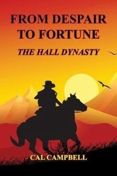 From Despair to Fortune - The Hall Dynasty - Campbell, Cal