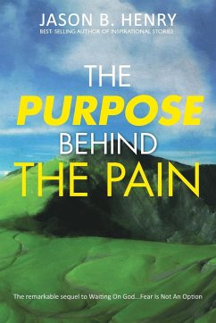 The Purpose Behind the Pain - Henry, Jason B.