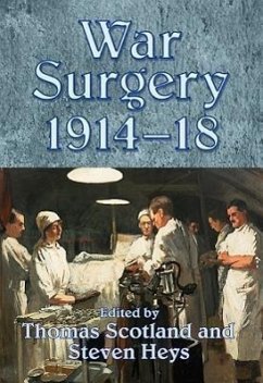 War Surgery 1914-18 - Scotland, Thomas; Heys, Steven