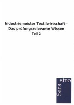 Industriemeister Textilwirtschaft - Das prüfungsrelevante Wissen - Sarastro Gmbh