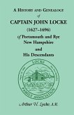 A History and Genealogy of Captain John Locke (1627-1696) of Portsmouth and Rye, New Hampshire and His Descendants