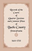 Records of the Courts of Quarter Sessions and Common Pleas of Bucks County, Pennsylvania, 1684-1700