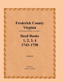 Frederick County, Virginia, Deed Book Series, Volume 1, Deed Books 1, 2, 3, 4: 1743-1758