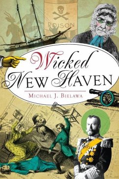 Wicked New Haven - Bielawa, Michael J.