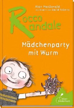 Mädchenparty mit Wurm / Rocco Randale Bd.1 - Macdonald, Alan;MacDonald, Alan