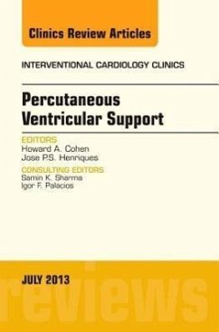 Percutaneous Ventricular Support, an Issue of Interventional Cardiology Clinics - Cohen, Howard; Henriques, Jose P S
