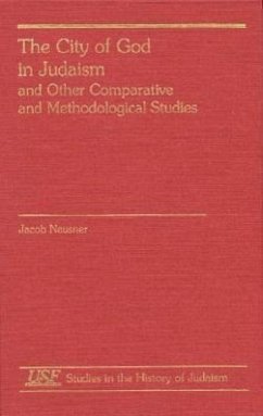 The City of God in Judaism and Other Comparative Methodological Studies - Neusner, Jacob
