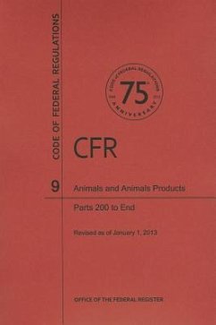 Code of Federal Regulations Title 9, Animals and Animal Products, Parts 200end, 2013 - National Archives And Records Administration