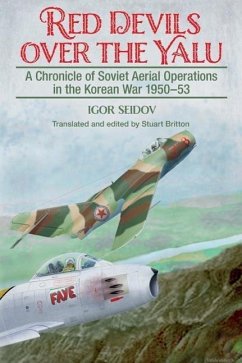 Red Devils Over the Yalu: A Chronicle of Soviet Aerial Operations in the Korean War 1950-53 - Britton, Stuart; Seidov, Igor