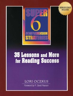 Super 6 Comprehension Strategies: 35 Lessons and More for Reading Success - Oczkus, Lori