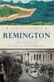 Remington:: The History of a Baltimore Neighborhood