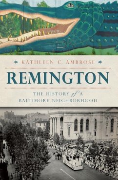 Remington:: The History of a Baltimore Neighborhood - Ambrose, Kathleen C.