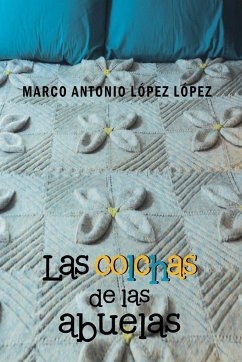 Las Colchas de Las Abuelas - Lopez Lopez, Marco Antonio