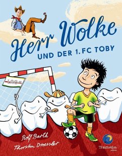 Herr Wolke und der 1. FC Toby (eBook, PDF) - Barth, Rolf; Droessler, Thorsten