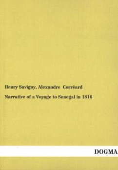 Narrative of a Voyage to Senegal in 1816 - Savigny, Henry;Corréard, Alexandre
