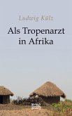 Als Tropenarzt in Afrika