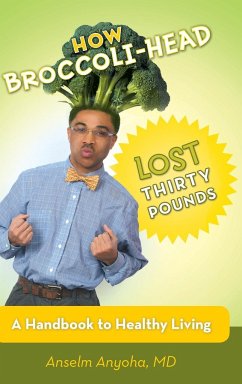 How Broccoli-Head Lost Thirty Pounds - Anyoha MD, Anselm