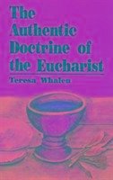 The Authentic Doctrine of the Eucharist - Whalen, Teresa