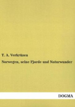 Norwegen, seine Fjorde und Naturwunder - Verkrüzen, Theodor A.