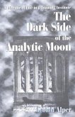 The Dark Side of the Analytic Moon