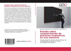 Estudio sobre caracterización de prácticas evaluativas en una maestría - Benítez Forero, Jaime Antonio;Avila, Miguel;Salamanca, Jorge