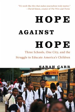 Hope Against Hope: Three Schools, One City, and the Struggle to Educate America's Children - Carr, Sarah