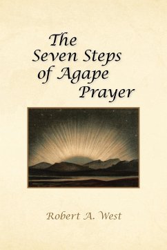 The Seven Steps of Agape Prayer - West, Robert A.