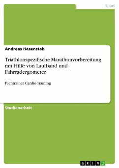 Triathlonspezifische Marathonvorbereitung mit Hilfe von Laufband und Fahrradergometer (eBook, PDF) - Hasenstab, Andreas