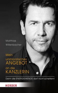 Mein unmoralisches Angebot an die Kanzlerin - Willenbacher, Matthias