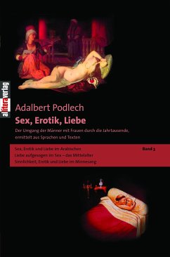 Sex, Erotik, Liebe. Der Umgang der Männer mit Frauen durch die Jahrtausende, ermittelt aus Sprachen und Texten (eBook, ePUB) - Podlech, Adalbert