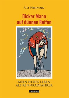 Dicker Mann auf dünnen Reifen. Mein neues Leben als Rennradfahrer. (eBook, ePUB) - Henning, Ulf