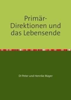 Primär-Direktionen und das Lebensende - Mayer, Henrike