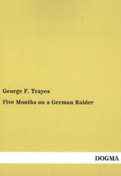 Five Months on a German Raider - Trayes, George Fr.
