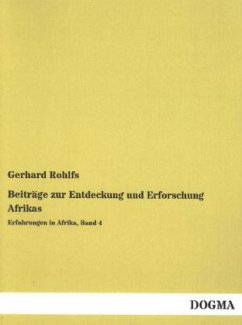 Beiträge zur Entdeckung und Erforschung Afrikas - Rohlfs, Gerhard