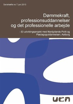 Dømmekraft, professionsuddannelser og det professionelle arbejde - Nørgaard, Britta;Norre, Frank;Med flere